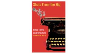 The best books about music ever written: Shots From The Hip