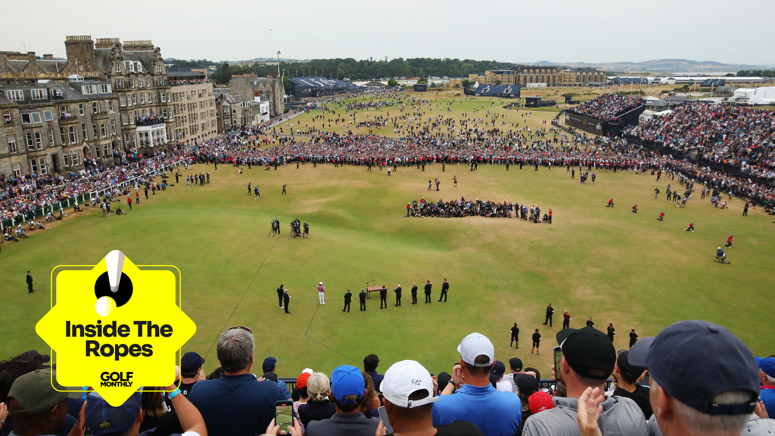 Looking down the 18th at St Andrews Old Course during the 150th Open and a yellow Golf Monthly Inside The Ropes sticker in the bottom-left
