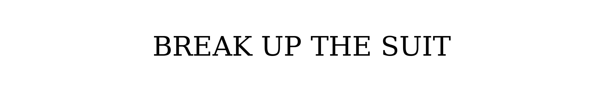 break up the suit