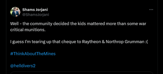 Well - the community decided the kids mattered more than some war critical munitions. I guess I'm tearing up that cheque to Raytheon & Northrop Grumman :( #ThinkAboutTheMines @helldivers2