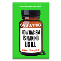 "Systemic: How Racism Is Making Us Ill" by&nbsp;Layal Liverpool&nbsp;is available now —&nbsp;$30 on Amazon