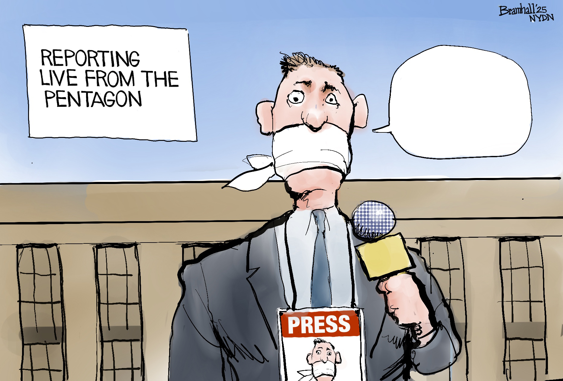 This cartoon is titled &amp;ldquo;Reporting live from the Pentagon.&amp;rdquo; It depicts a newscaster with a microphone who has been gagged with cloth so he can&amp;rsquo;t speak. There is an empty speech bubble next to him and he wears a press pass with the image of him gagged.