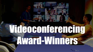 Award-Winning Videoconferencing Solutions–Hear What the Judges Had to Say