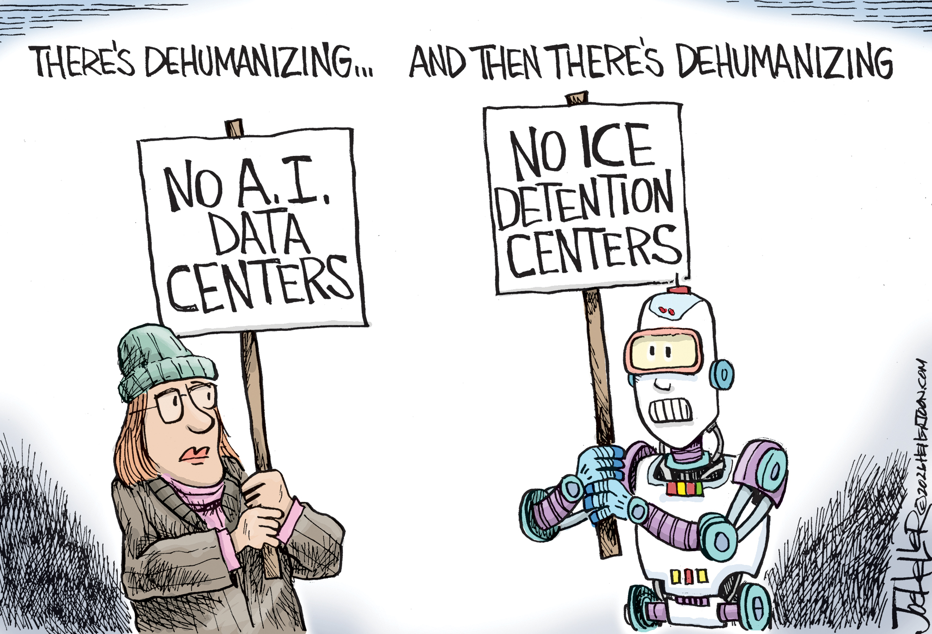 This cartoon depicts a woman holding a sign on the left and a robot with a sign on the right. The words above the woman read, &amp;ldquo;There&amp;rsquo;s Dehumanizing&amp;rdquo; and her sign reads, &amp;ldquo;No A.I. Data Centers,&amp;rdquo; The words above the robot are, &amp;ldquo;And then there&amp;rsquo;s dehumanizing&amp;rdquo; and its sign reads, &amp;ldquo;No ICE detention centers.&amp;rdquo;