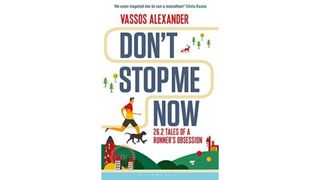 Don't Stop Me Now: 26.2 Tales of a Runner’s Obsession by Vassos Alexander