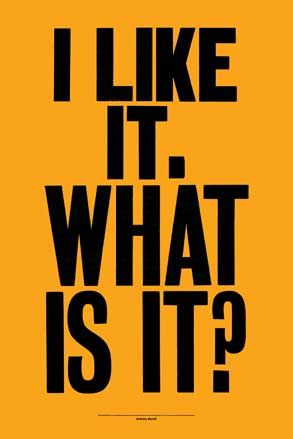 A poster with an orange background and the words written in black "I LIKE IT. WHAT IS IT?"