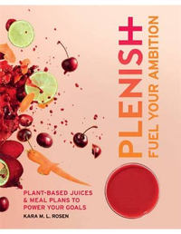 Plenish: Fuel Your Ambition: Plant-based juices and meal plans to power your goals View at Amazon&nbsp;