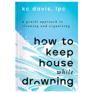 How to Keep House While Drowning by KC Davis from Amazon