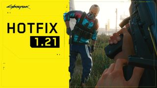 Cyberpunk 2077 1.21 Hotfix Update