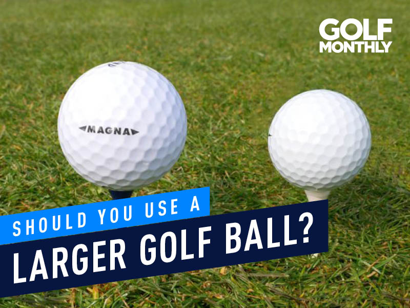 Should You Use A Larger Golf Ball? | Golf Monthly