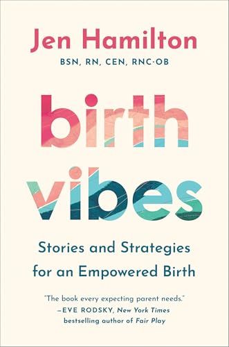 Birth Vibes: Stories and Strategies for an Empowered Birth