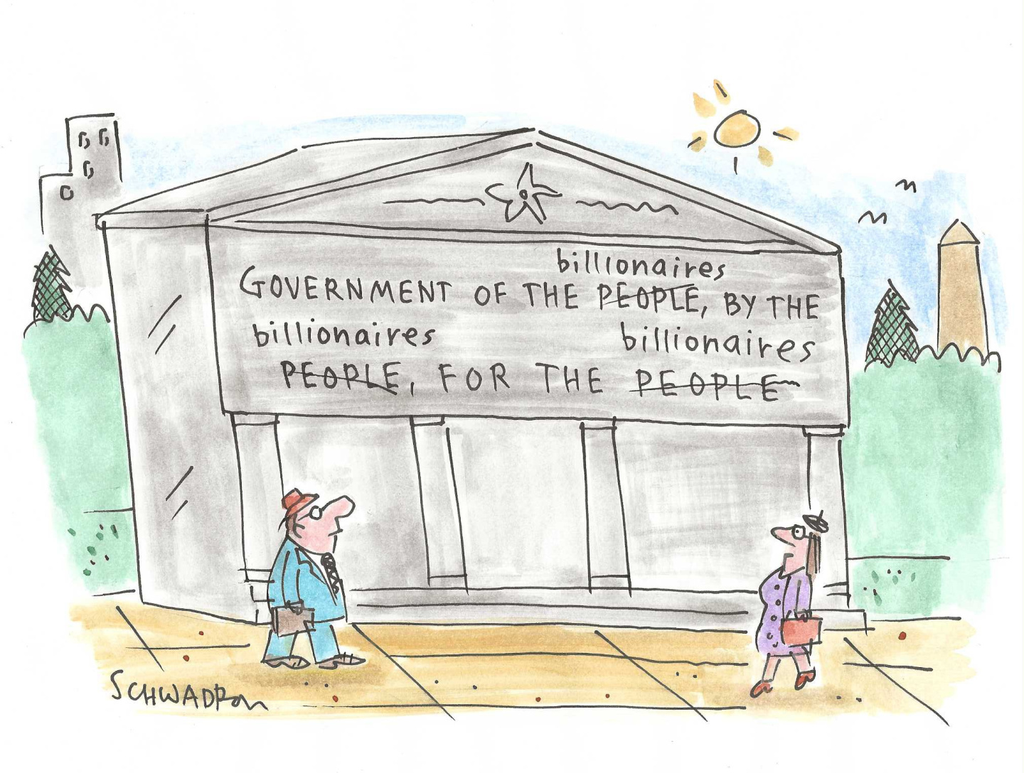 A professional-looking man and woman walk past a building in Washington DC. They look at the words on the side of the building, where &amp;ldquo;people&amp;rdquo; has been crossed out. Instead, they now read "Government of the billionaires, by the billionaires, for the billionaires.&amp;rdquo;