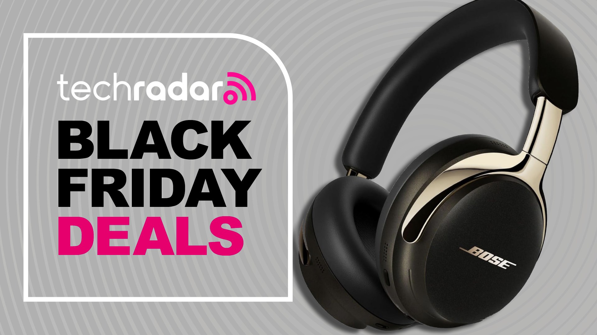 Bose headphones on TechRadar&#039;s gray Black Friday poster with &#039;DEALS&#039; written in pink