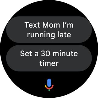 A Wear OS screenshot showing two suggested Google Assistant commands — Text Mom I'm running late and Set a 30 minute timer — above a Google Assistant button