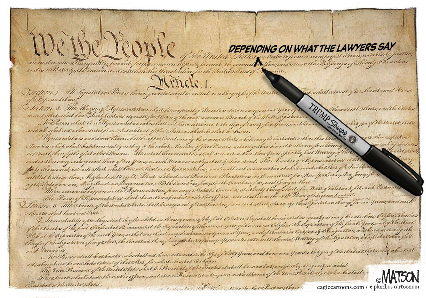 This political cartoon depicts a weathered copy of the U.S. Constitution with "WE THE PEOPLE" clearly visible. A black sharpie pen labeled "TRUMP" rests on the Constitution. The pen has been used to to write "Depending on what the lawyers say" near the beginning of the Constitution.