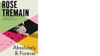 Absolutely & Forever by Rose Tremain