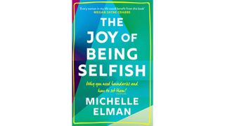 The Joy of Being Selfish by Michelle Elman. Published by Welbeck