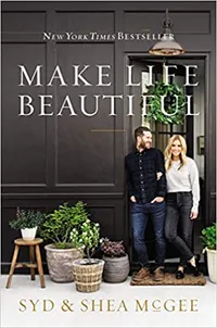 Make Life Beautiful by Shea and Syd McGee | from $13.95 on Amazon