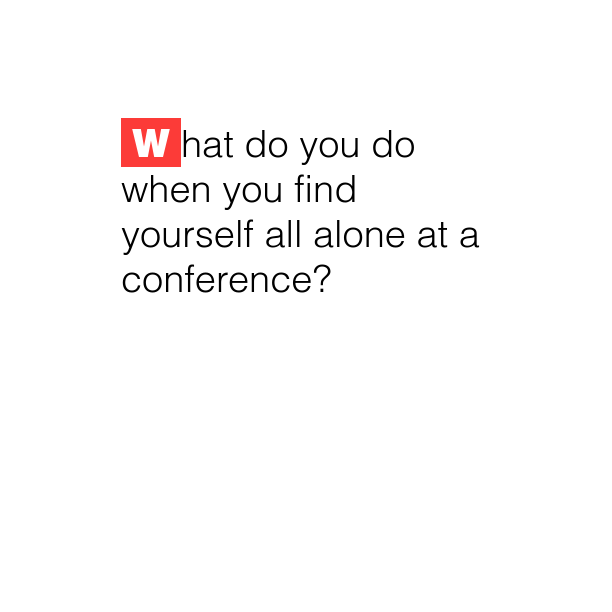 10 Tips for Going to A Conference All By Yourself