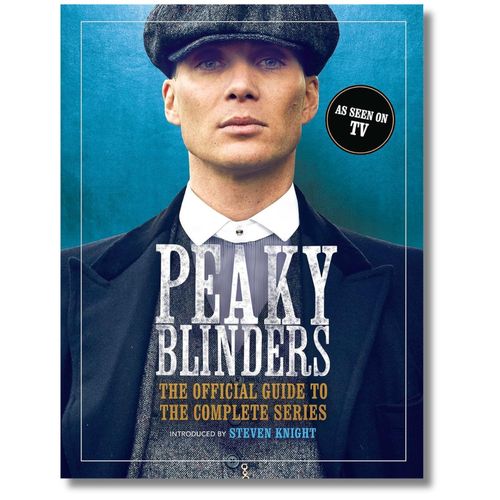 Peaky Blinders: The Official Guide to the Complete Series
