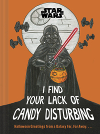 "Star Wars: I Find Your Lack of Candy Disturbing" (Aug. 5, 2025, Chronicle Books)