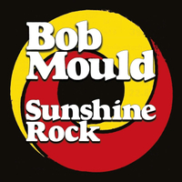 Bob Mould: Sunshine Rock