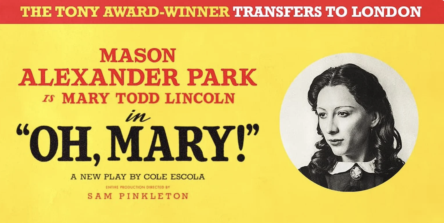 an image of the poster for the musical which is yellow with an image of Mason Alexander Park, the actor playing Mary Todd Lincoln in a cirlce on the right