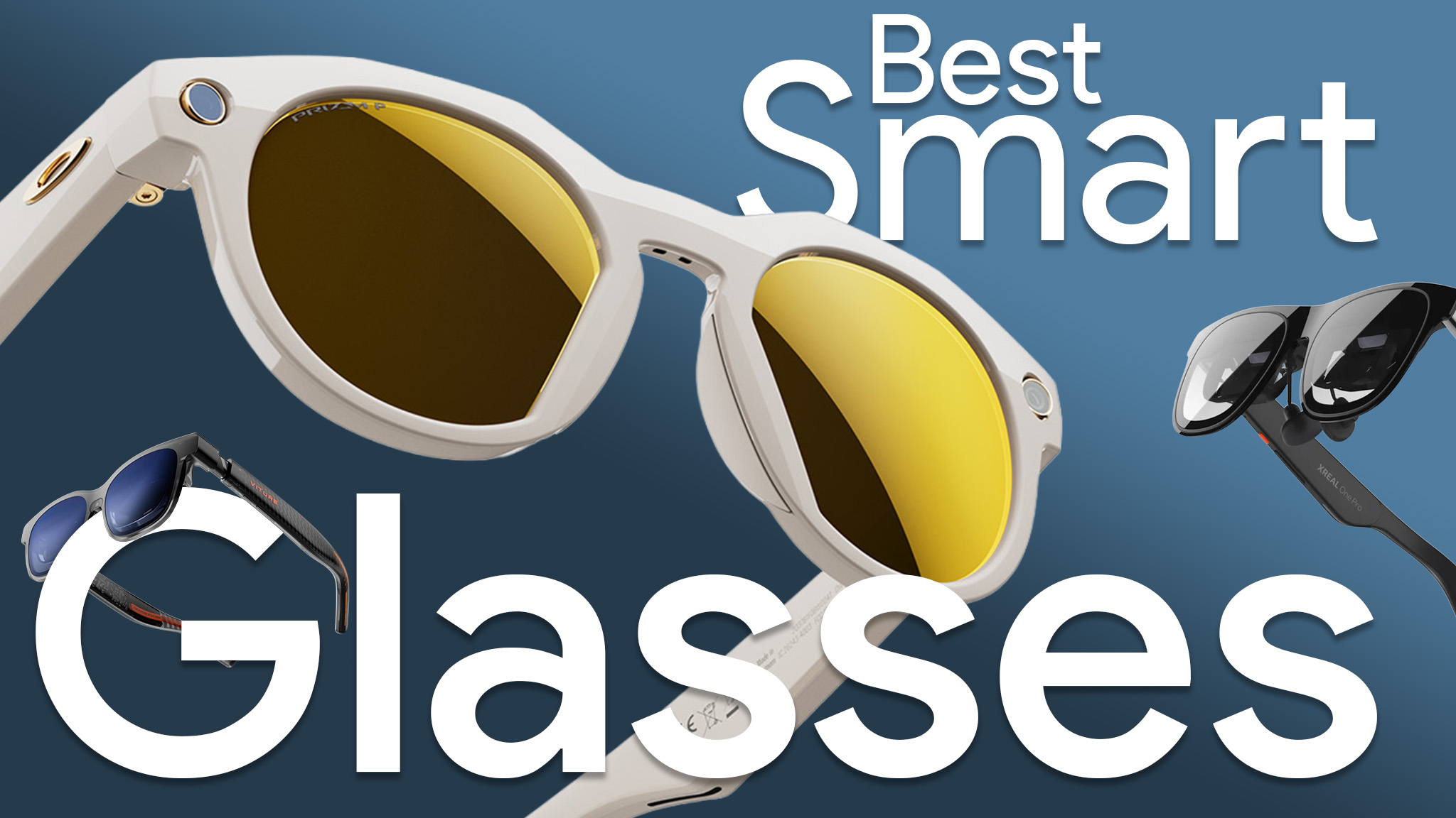 Best Smart Glasses hero including Oakley Meta HSTN, Xreal One Pro, and Viture Luma Pro glasses