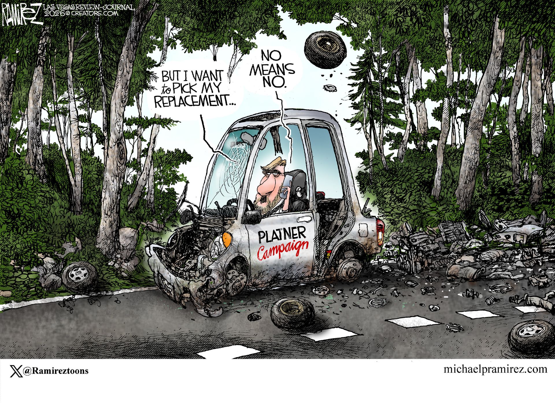
                                This cartoon depicts Graham Platner in a destroyed car, with the wheels off and trailing wreckage behind it somewhere on a tree-lined road in Maine. He speaks into a phone and says, “But I want to pick my replacement…” A voice on the phone responds, “No means no.”
                            