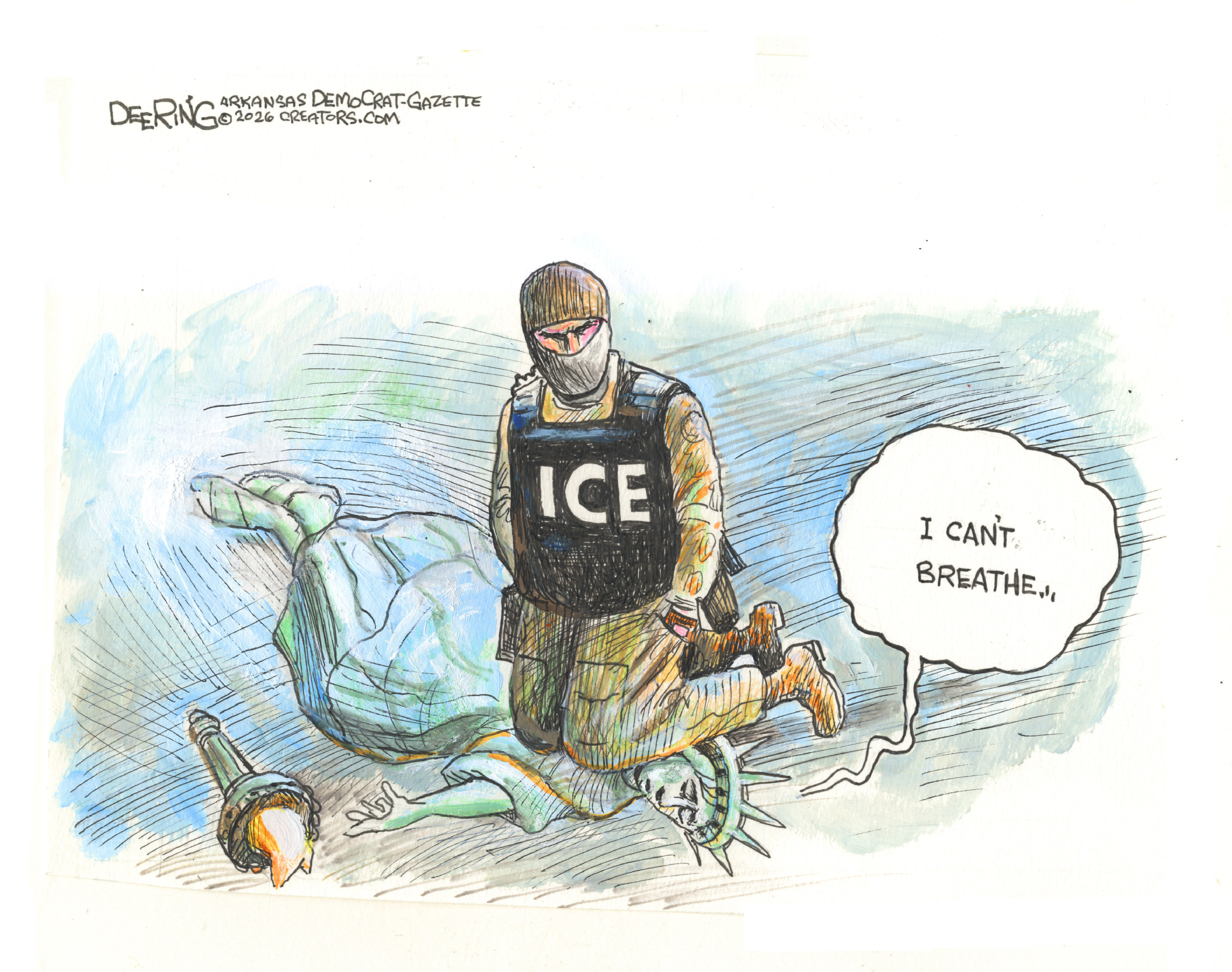 A masked ICE agent is crushing a fallen Statue of Liberty in this cartoon. The man is on his knees, which are on Lady Liberty&amp;rsquo;s neck. She says, &amp;ldquo;I can&amp;rsquo;t breathe&amp;hellip;&amp;rdquo;