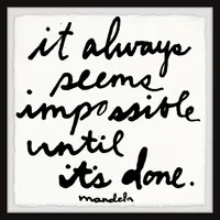 It Always Seems Impossible Until It’s Done Framed Art