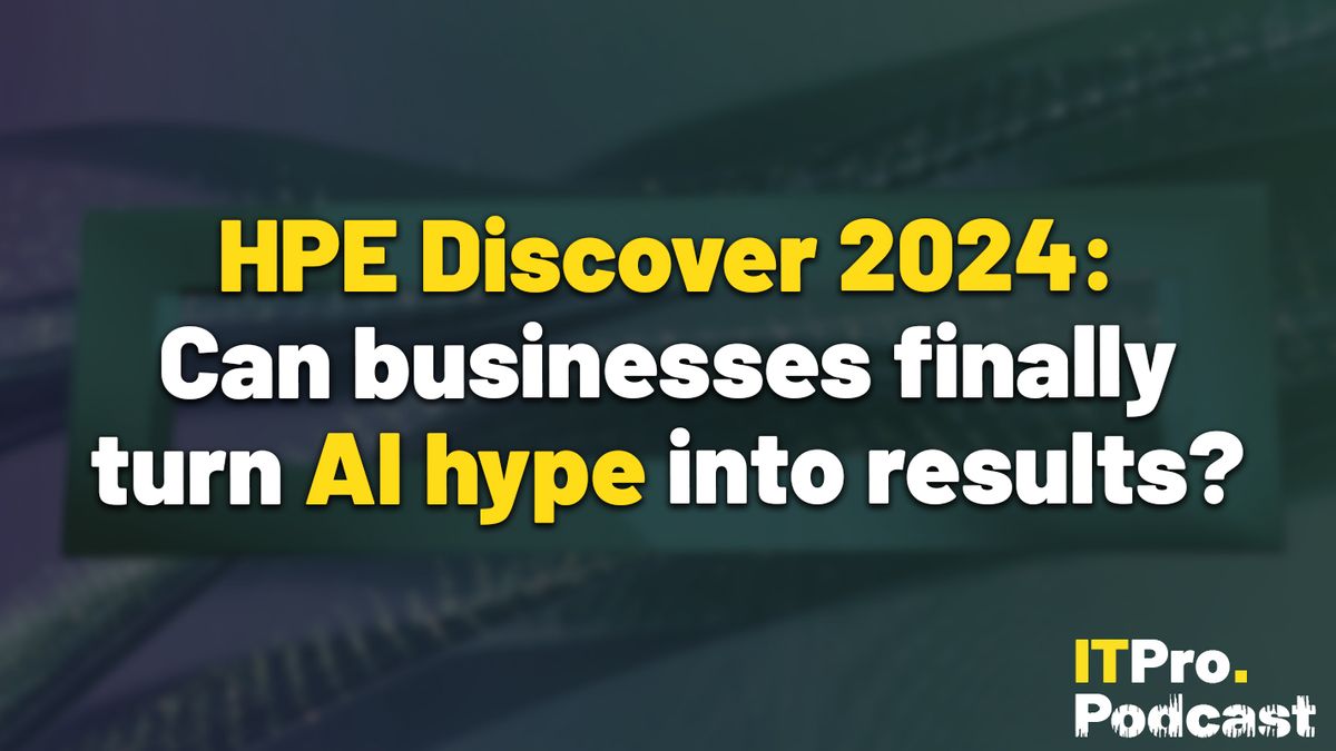 The words ‘HPE Discover 2024: Can businesses finally turn AI hype into results?’ overlaid on a lightly-blurred image of the HPE logo on a large screen at HPE DIscover 2024 in Las Vegas. Decorative: the words ‘HPE DIscover 2024’ and &#039;AI hype&#039; are in yellow, while other words are in white. The ITPro podcast logo is in the bottom right corner.