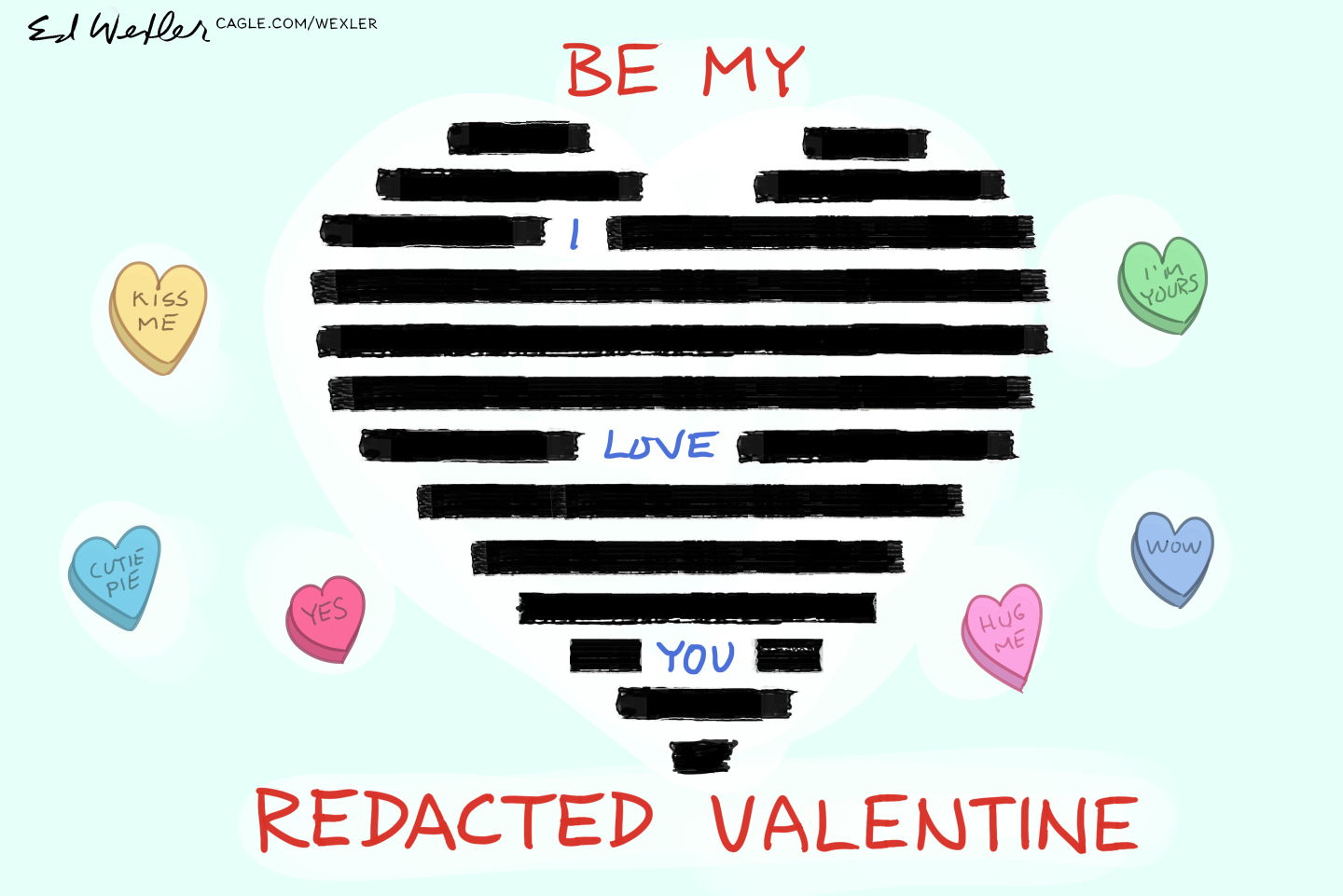 This cartoon is titled "Be My Redacted Valentine." It depicts a heart-shaped collection of redactions with only the words "I Love You" visible.