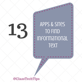 Class Tech Tips: 13 Apps &amp; Sites to Find Informational Text