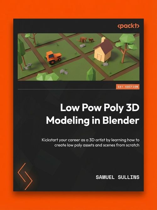 Low Poly 3D Modeling in Blender: Kickstart Your Career as a 3D Artist