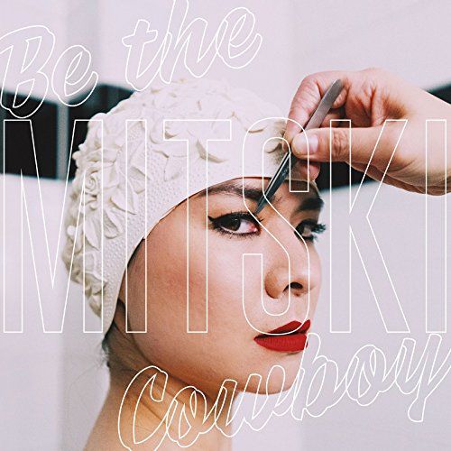 Mitski &ndash; Be the Cowboy