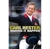 Making It Happen – Carl Hester Making It Happen – Carl Hester