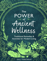 The Power of Ancient Wellness: Traditional Remedies and Activities for Modern Living, £9.99 | Amazon