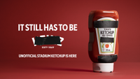 Heinz advert with blacked out branding of the word 'Heinz'. It reads 'It still has to be' Unofficial stadium ketchup is here