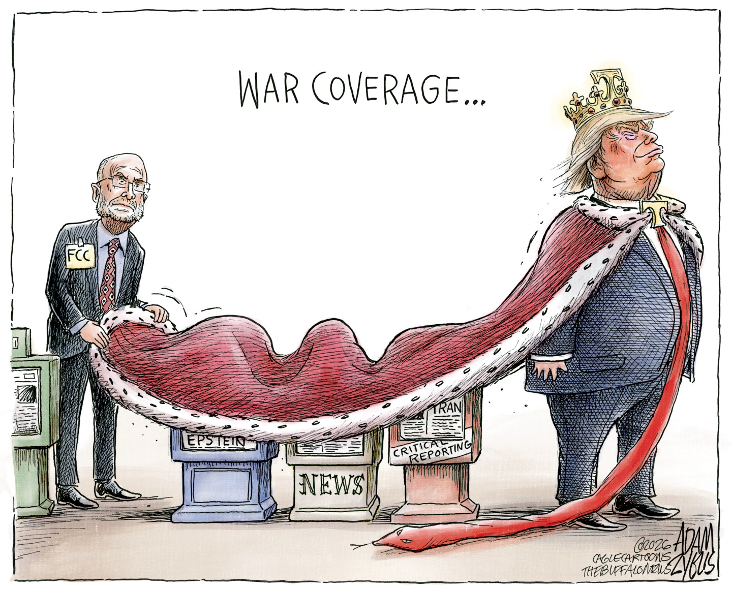 This cartoon is titled &amp;ldquo;War Coverage&amp;hellip;&amp;rdquo; Donald Trump wears a crown and long, royal robe. FCC Commissioner Brendan Carr pulls Trump&amp;rsquo;s robe so it covers three newspaper boxes that cover Epstein and Iran.