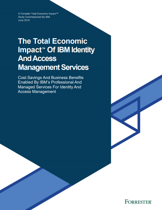 Cost savings and business benefits enabled by IBM&amp;#039;s professional and managed services for identity and access management