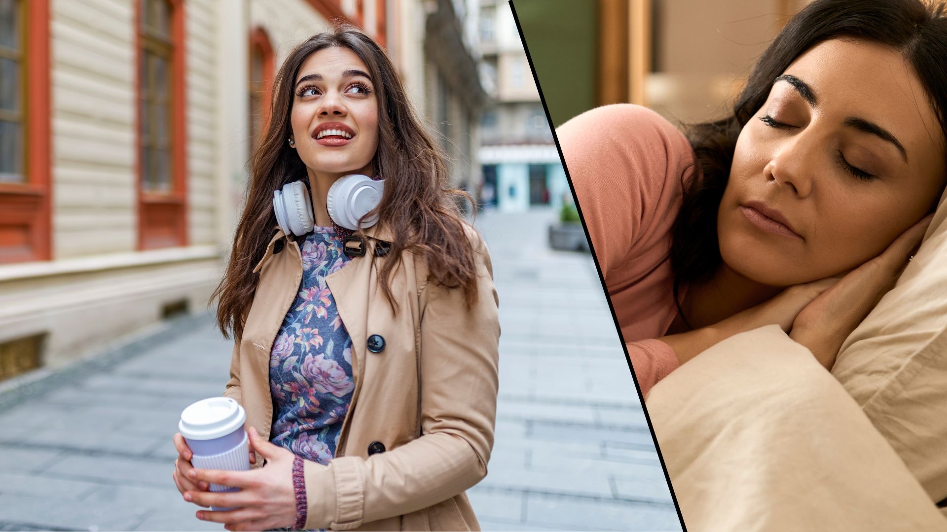A split screen showing an image of a young brunette woman walking in the daylight with her morning coffee, and another image of a woman with dark hair sleeping peacefully at night.