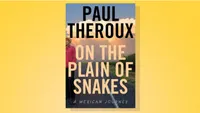 On the Plain of Snakes: A Mexican Journey by Paul Theroux