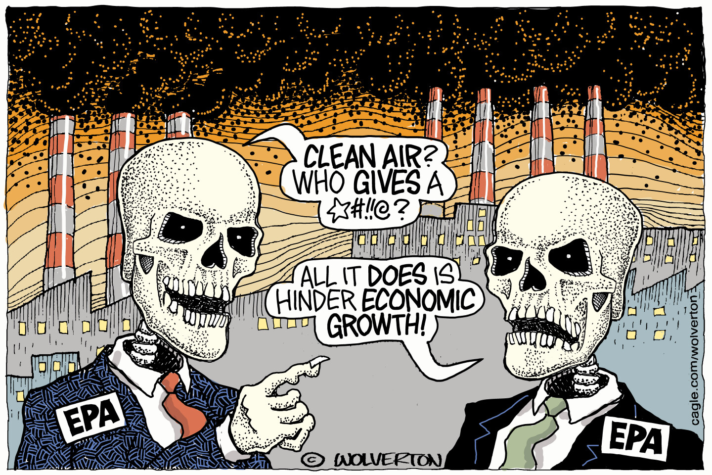 Two skeletons in suits and badges labeled &amp;ldquo;EPA&amp;rdquo; talk to each other in front of a factory belching out dark-colored, evil-looking smoke. One skeleton says, &amp;ldquo;Clean air? Who gives a (expletive)?&amp;rdquo; The other responds, &amp;ldquo;All it does is hinder economic growth!&amp;rdquo;