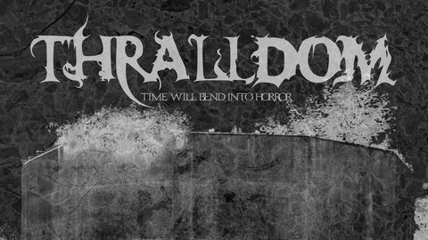 Thralldom TIME WILL BEND INTO HORROR cover art