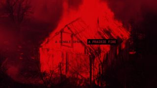 Burning house in red tint with text &quot;A Single Spark, a Prairie Fire&quot;