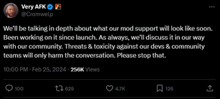 A post that reads: "We’ll be talking in depth about what our mod support will look like soon. Been working on it since launch. As always, we’ll discuss it in our way with our community. Threats & toxicity against our devs & community teams will only harm the conversation. Please stop that."
