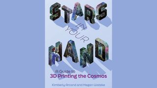 Cover art for 'Stars in Your Hand: A Guide to 3D Printing the Cosmos."