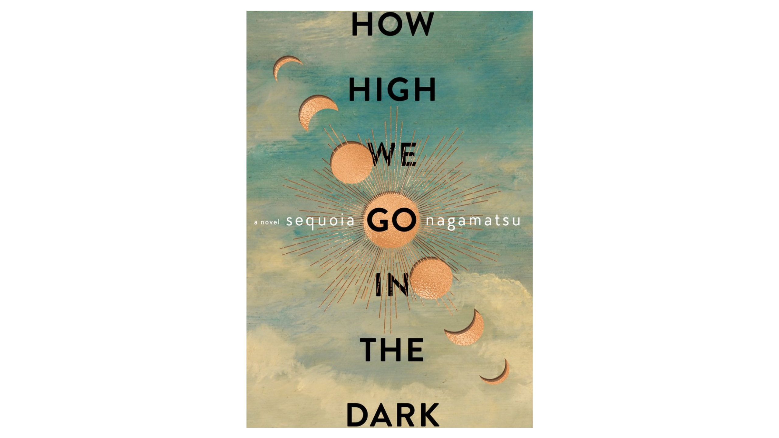 The cover for the book How High We Go In The Dark by Sequoia Nagamatsu