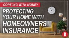 Graphical text: Protecting your home with homeowners insurance